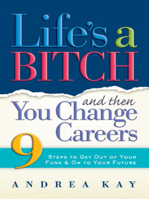 cover image of Life's a Bitch and Then You Change Careers